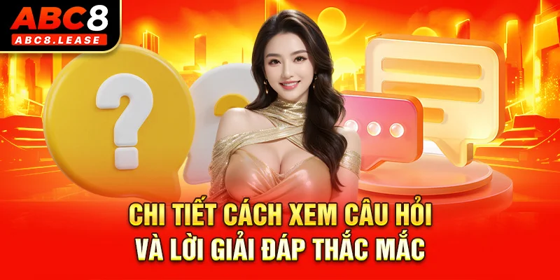 Chi tiết cách xem câu hỏi và lời giải đáp thắc mắc